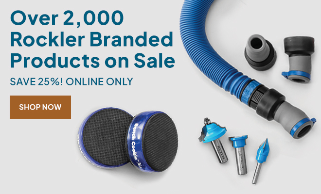 Over 2,000 Rockler Branded Products on Sale, Online Only